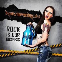 Reverb Gun : Rock Is Our Business